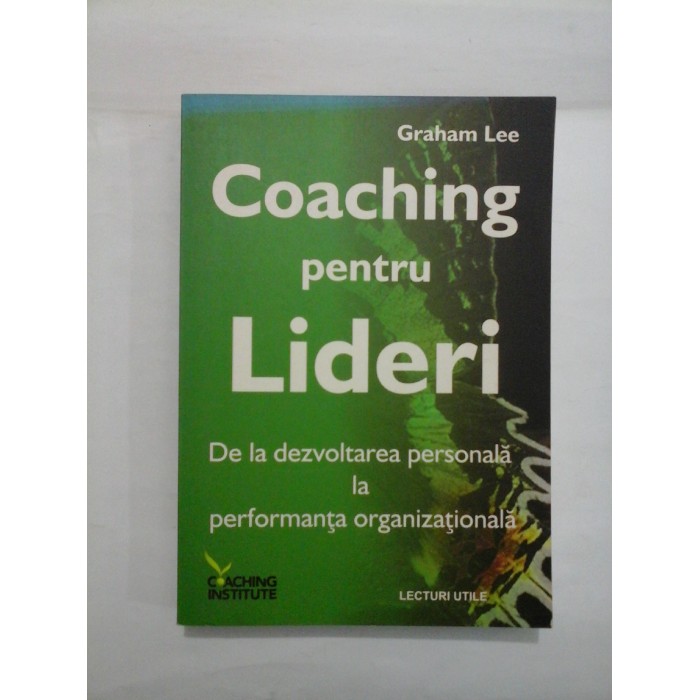 Coaching pentru Lideri - Graham Lee Coaching pentru Lideri - Graham Lee